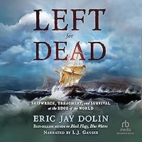 Left for Dead: Shipwreck, Tragedy, and Survival at the Edge of the World Left for Dead: Shipwreck, Tragedy, and Survival at the Edge of the World Hardcover Kindle Audible Audiobook