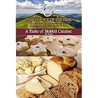 Indulgence of the Ring Dessert Cookbook: A Taste of Hobbit Cuisine Indulgence of the Ring Dessert Cookbook: A Taste of Hobbit Cuisine Paperback Kindle