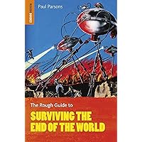 The Rough Guide to Surviving the End of the World (Rough Guides) The Rough Guide to Surviving the End of the World (Rough Guides) Paperback