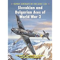 Slovakian and Bulgarian Aces of World War 2 (Aircraft of the Aces, 58) Slovakian and Bulgarian Aces of World War 2 (Aircraft of the Aces, 58) Paperback Kindle