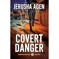 Covert Danger: A Christian K-9 Suspense (Guardians Unleashed Book 2) Covert Danger: A Christian K-9 Suspense (Guardians Unleashed Book 2) Kindle Paperback Hardcover