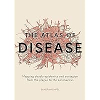 The Atlas of Disease: Mapping deadly epidemics and contagion from the plague to the zika virus The Atlas of Disease: Mapping deadly epidemics and contagion from the plague to the zika virus Hardcover Kindle