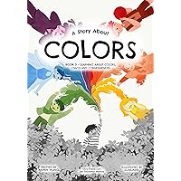 A Story About Colors: Book 3 - Learning about colors, chaos and consequences. (Stories About Learning: An Educational Book Series)