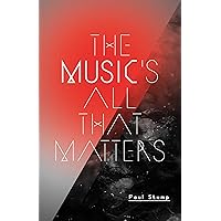 The Music's All That Matters The Music's All That Matters Paperback
