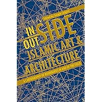 Inside/Outside Islamic Art and Architecture: A Cartography of Boundaries in and of the Field Inside/Outside Islamic Art and Architecture: A Cartography of Boundaries in and of the Field Kindle Hardcover Paperback