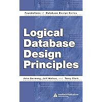 Logical Database Design Principles (Foundations of Database Design) Logical Database Design Principles (Foundations of Database Design) Kindle Hardcover