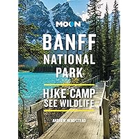 Moon Banff National Park: Scenic Drives, Wildlife, Hiking & Skiing (Travel Guide) Moon Banff National Park: Scenic Drives, Wildlife, Hiking & Skiing (Travel Guide) Paperback Kindle