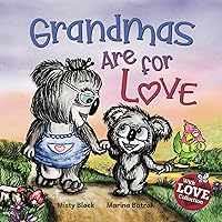Grandmas Are for Love: An endearing picture book honoring the special bond children have with their grandmothers. (With Love Collection)