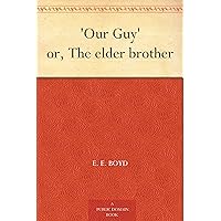 'Our Guy' or, The elder brother 'Our Guy' or, The elder brother Kindle Hardcover Paperback MP3 CD Library Binding