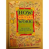 How Writers Work: Finding a Process That Works for You How Writers Work: Finding a Process That Works for You Paperback Kindle