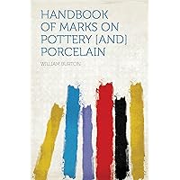 Handbook of Marks on Pottery [and] Porcelain Handbook of Marks on Pottery [and] Porcelain Kindle Hardcover Paperback