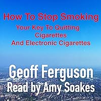 How to Stop Smoking, Your Guide to Quitting Cigarettes and Electronic Cigarettes How to Stop Smoking, Your Guide to Quitting Cigarettes and Electronic Cigarettes Audible Audiobook Kindle