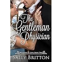 The Gentleman Physician: A Regency Romance (Branches of Love Book 2) The Gentleman Physician: A Regency Romance (Branches of Love Book 2) Kindle Audible Audiobook Paperback