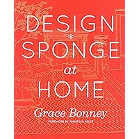 Design*Sponge at Home Design*Sponge at Home Hardcover Kindle