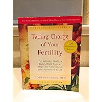 Taking Charge of Your Fertility, 10th Anniversary Edition: The Definitive Guide to Natural Birth Control, Pregnancy Achievement, and Reproductive Health Taking Charge of Your Fertility, 10th Anniversary Edition: The Definitive Guide to Natural Birth Control, Pregnancy Achievement, and Reproductive Health Paperback