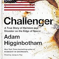 Challenger: A True Story of Heroism and Disaster on the Edge of Space Challenger: A True Story of Heroism and Disaster on the Edge of Space Kindle Hardcover Audible Audiobook Audio CD