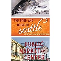 The Food and Drink of Seattle: From Wild Salmon to Craft Beer (Big City Food Biographies) The Food and Drink of Seattle: From Wild Salmon to Craft Beer (Big City Food Biographies) Kindle Hardcover