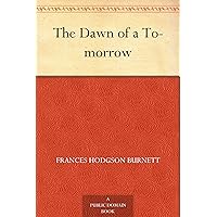 The Dawn of a To-morrow The Dawn of a To-morrow Kindle Audible Audiobook Hardcover Paperback MP3 CD Library Binding