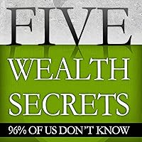 Five Wealth Secrets 96% of Us Don't Know Five Wealth Secrets 96% of Us Don't Know Audible Audiobook Paperback Kindle
