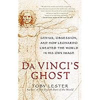 Da Vinci's Ghost: Genius, Obsession, and How Leonardo Created the World in His Own Image