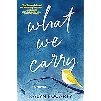 What We Carry: A Novel What We Carry: A Novel Kindle Audible Audiobook Paperback Audio CD