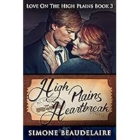 High Plains Heartbreak: A Steamy Western Historical Romance (Love On The High Plains Book 3)
