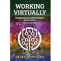 Working Virtually: Transforming the Mobile Workplace Working Virtually: Transforming the Mobile Workplace Kindle Hardcover Paperback