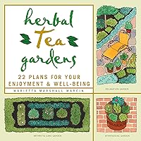 Herbal Tea Gardens: 22 Plans for Your Enjoyment & Well-Being Herbal Tea Gardens: 22 Plans for Your Enjoyment & Well-Being Paperback