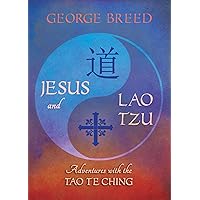 Jesus and Lao Tzu: Adventures with the Tao Te Ching Jesus and Lao Tzu: Adventures with the Tao Te Ching Kindle Paperback Mass Market Paperback