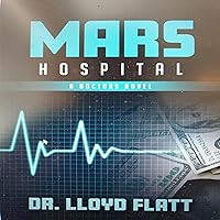 Mars Hospital: A Doctor's Novel Mars Hospital: A Doctor's Novel Audible Audiobook Kindle Hardcover Paperback