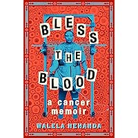 Bless the Blood: A Cancer Memoir Bless the Blood: A Cancer Memoir Hardcover Audible Audiobook Kindle