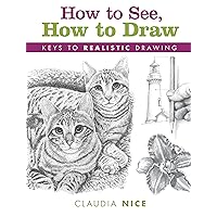 How to See, How to Draw: Keys to Realistic Drawing How to See, How to Draw: Keys to Realistic Drawing Paperback Kindle Hardcover-spiral