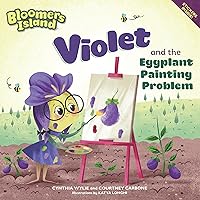 Violet and the Eggplant Painting Problem (Bloomers Island Garden of Stories) Violet and the Eggplant Painting Problem (Bloomers Island Garden of Stories) Paperback Kindle