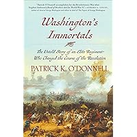 Washington's Immortals: The Untold Story of an Elite Regiment Who Changed the Course of the Revolution Washington's Immortals: The Untold Story of an Elite Regiment Who Changed the Course of the Revolution Kindle Paperback Audible Audiobook Hardcover Audio CD