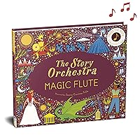 The Story Orchestra: The Magic Flute: Press the note to hear Mozart's music (Volume 6) (The Story Orchestra, 6) The Story Orchestra: The Magic Flute: Press the note to hear Mozart's music (Volume 6) (The Story Orchestra, 6) Hardcover