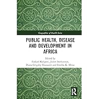 Public Health, Disease and Development in Africa (ISSN) Public Health, Disease and Development in Africa (ISSN) Kindle Hardcover Paperback