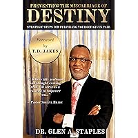 Preventing the Miscarriage of Destiny: Strategic Steps for Fulfilling Your God Given Call Preventing the Miscarriage of Destiny: Strategic Steps for Fulfilling Your God Given Call Kindle Paperback