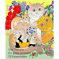 Ein ganz normaler Katzenkalender: 13 Katzenleben (German Edition) Ein ganz normaler Katzenkalender: 13 Katzenleben (German Edition) Kindle