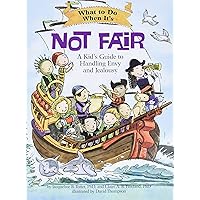 What to Do When It's Not Fair: A Kid’s Guide to Handling Envy and Jealousy (What-to-Do Guides for Kids Series)