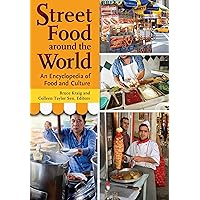 Street Food around the World: An Encyclopedia of Food and Culture Street Food around the World: An Encyclopedia of Food and Culture Kindle Hardcover