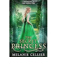 The Secret Princess: A Retelling of The Goose Girl (Return to the Four Kingdoms Book 1)