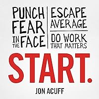 Start: Punch Fear in the Face, Escape Average, and Do Work That Matters Start: Punch Fear in the Face, Escape Average, and Do Work That Matters Audible Audiobook Hardcover Kindle Audio CD