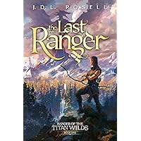 The Last Ranger: An Epic Fantasy Novel (Ranger of the Titan Wilds, Book 1)