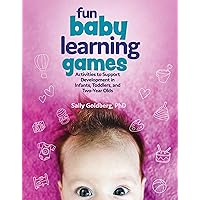 Fun Baby Learning Games: Activities to Support Development in Infants, Toddlers, and Two-Year Olds Fun Baby Learning Games: Activities to Support Development in Infants, Toddlers, and Two-Year Olds Paperback Kindle