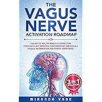 The Vagus Nerve Activation Roadmap: 3-in-1 Solution | The Key to Healthy Mind-Gut Connection | Stressless but Impactful Daily Exercises and Rituals | Reduce Inflammation and Achieve Inner Peace The Vagus Nerve Activation Roadmap: 3-in-1 Solution | The Key to Healthy Mind-Gut Connection | Stressless but Impactful Daily Exercises and Rituals | Reduce Inflammation and Achieve Inner Peace Kindle Paperback