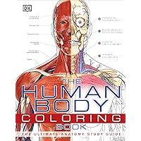 The Human Body Coloring Book: The Ultimate Anatomy Study Guide (DK Human Body Guides) The Human Body Coloring Book: The Ultimate Anatomy Study Guide (DK Human Body Guides) Flexibound