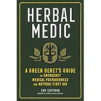 Herbal Medic: A Green Beret's Guide to Emergency Medical Preparedness and Natural First Aid Herbal Medic: A Green Beret's Guide to Emergency Medical Preparedness and Natural First Aid Paperback Audible Audiobook Kindle Hardcover Audio CD