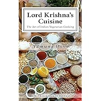 Lord Krishna’s Cuisine: The Art of Indian Vegetarian Cooking Lord Krishna’s Cuisine: The Art of Indian Vegetarian Cooking Kindle Hardcover Paperback