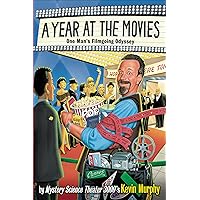 A Year at the Movies: One Man's Filmgoing Odyssey A Year at the Movies: One Man's Filmgoing Odyssey Kindle Paperback