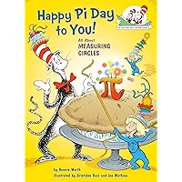Happy Pi Day to You! All About Measuring Circles (The Cat in the Hat's Learning Library) Happy Pi Day to You! All About Measuring Circles (The Cat in the Hat's Learning Library) Hardcover Kindle